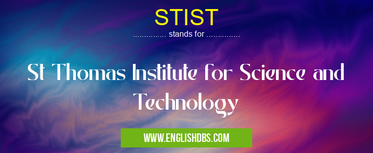 STIST means St Thomas Institute for Science and Technology STIST