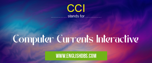 CCI means Computer Currents Interactive CCI