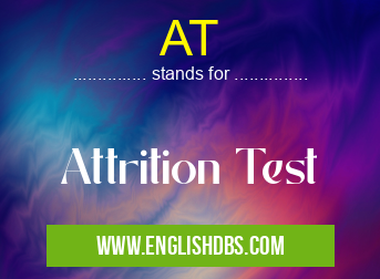 AT means Attrition Test AT