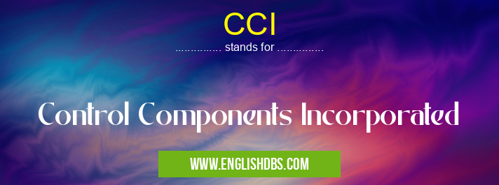 CCI means Control Components Incorporated CCI