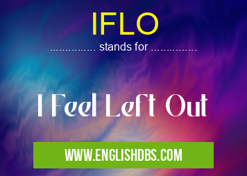IFLO means I Feel Left Out IFLO