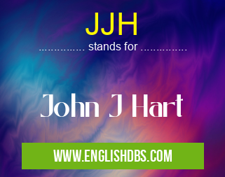 JJH means John J Hart JJH