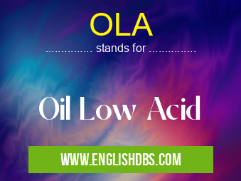 OLA means Oil Low Acid OLA