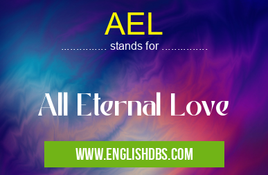 AEL means All Eternal Love AEL