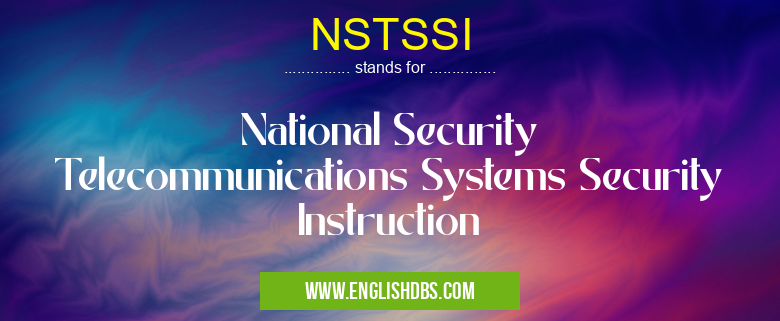 NSTSSI means National Security Telecommunications Systems Security Instruction NSTSSI