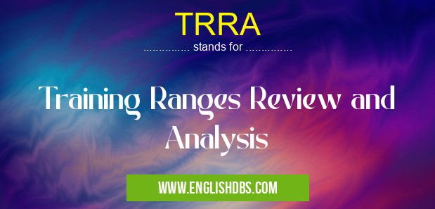 TRRA means Training Ranges Review and Analysis TRRA