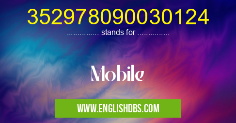 352978090030124 means Mobile 352978090030124
