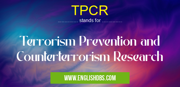TPCR means Terrorism Prevention and Counterterrorism Research TPCR