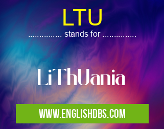 LTU means LiThUania LTU
