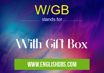 W/GB means With Gift Box W/GB