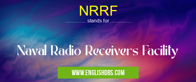 NRRF means Naval Radio Receivers Facility NRRF