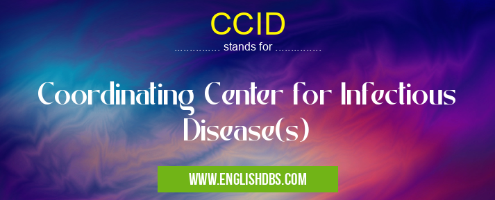 CCID means Coordinating Center for Infectious Disease(s) CCID