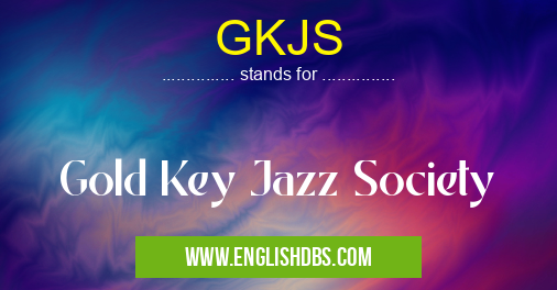 GKJS means Gold Key Jazz Society GKJS
