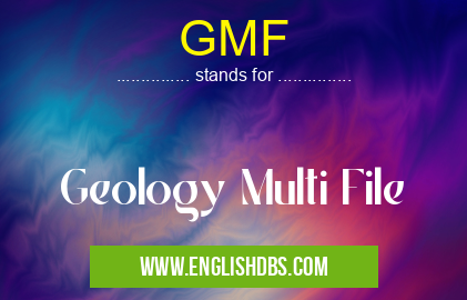 GMF means Geology Multi File GMF