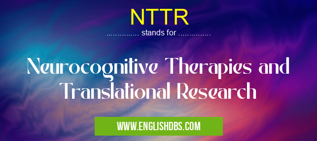NTTR means Neurocognitive Therapies and Translational Research NTTR