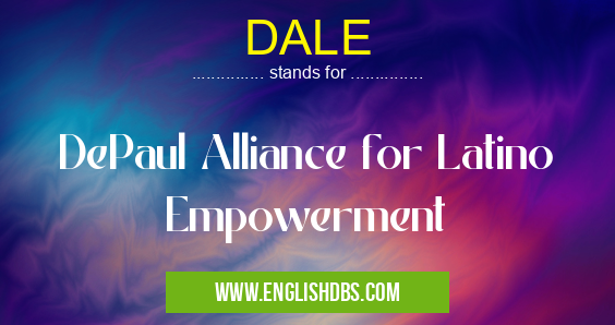 DALE means DePaul Alliance for Latino Empowerment DALE