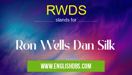 RWDS means Ron Wells Dan Silk RWDS
