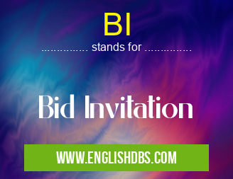 BI means Bid Invitation BI