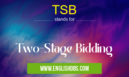 TSB means Two-Stage Bidding TSB