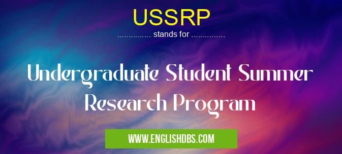 USSRP means Undergraduate Student Summer Research Program USSRP