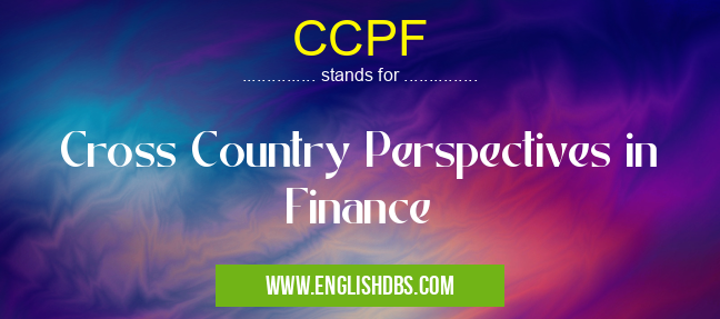 CCPF means Cross Country Perspectives in Finance CCPF