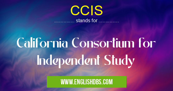 CCIS means California Consortium for Independent Study CCIS
