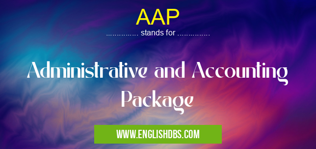 AAP means Administrative and Accounting Package AAP