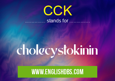 CCK means cholecystokinin CCK