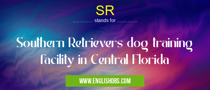 SR means Southern Retrievers dog training facility in Central Florida SR