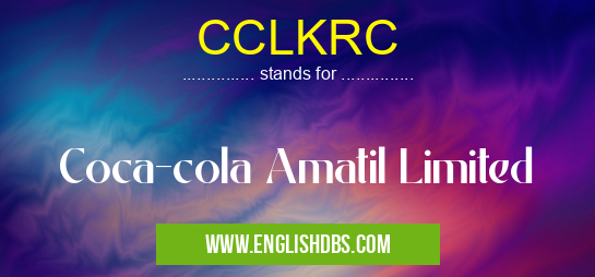 CCLKRC means Coca-cola Amatil Limited CCLKRC