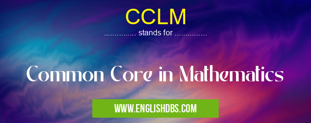 CCLM means Common Core in Mathematics CCLM