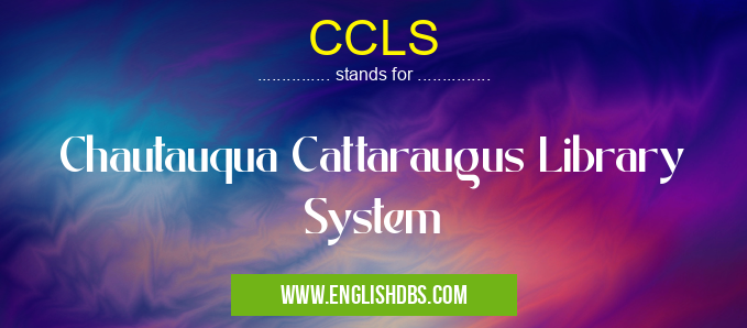 CCLS means Chautauqua Cattaraugus Library System CCLS