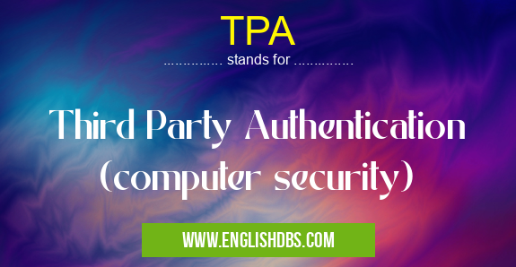 TPA means Third Party Authentication (computer security) TPA