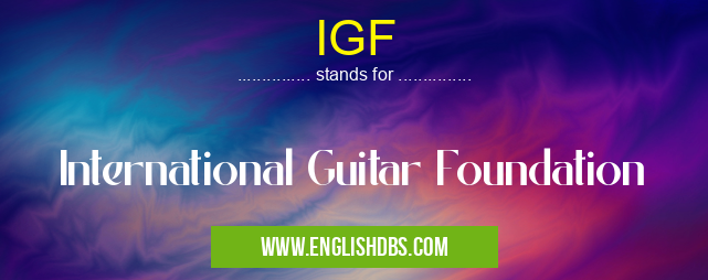 IGF means International Guitar Foundation IGF