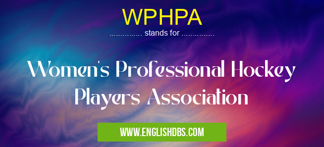 WPHPA means Women's Professional Hockey Players Association WPHPA