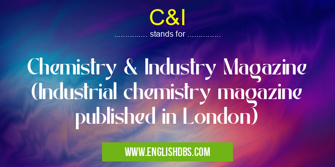 C&I means Chemistry & Industry Magazine (Industrial chemistry magazine published in London) C&I