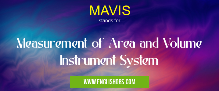 MAVIS means Measurement of Area and Volume Instrument System MAVIS