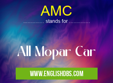 AMC means All Mopar Car AMC