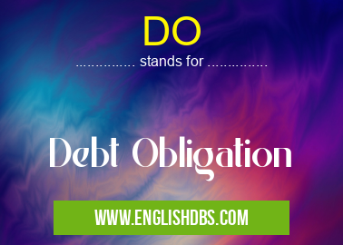 DO means Debt Obligation DO