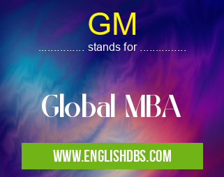 GM means Global MBA GM