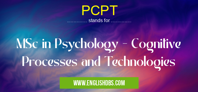 PCPT means MSc in Psychology - Cognitive Processes and Technologies PCPT
