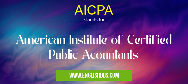 AICPA means American Institute of Certified Public Acountants AICPA