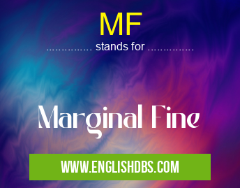MF means Marginal Fine MF