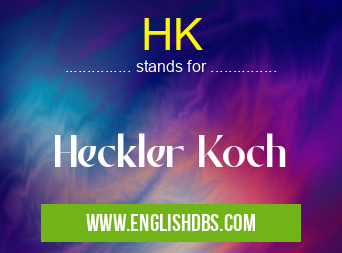 HK means Heckler Koch HK