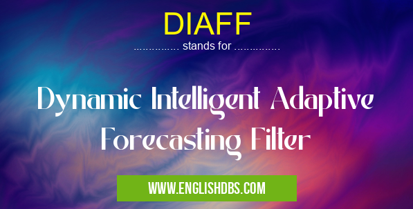 DIAFF means Dynamic Intelligent Adaptive Forecasting Filter DIAFF