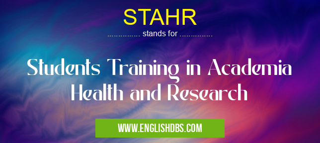 STAHR means Students Training in Academia Health and Research STAHR