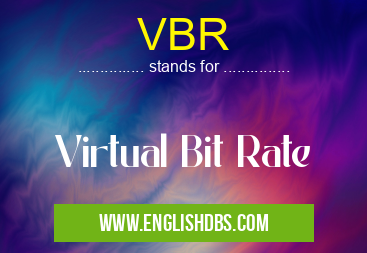 VBR means Virtual Bit Rate VBR