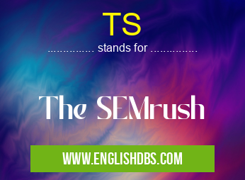 TS means The SEMrush TS