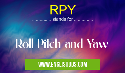 RPY means Roll Pitch and Yaw RPY