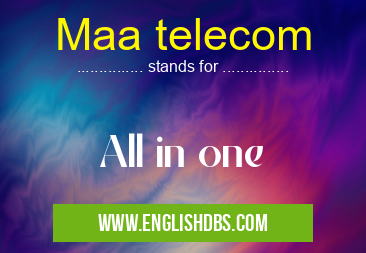 Maa telecom means All in one Maa telecom